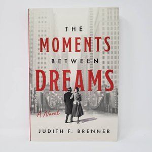 The Moments Between Dreams by Judith F. Brenner, Paperback